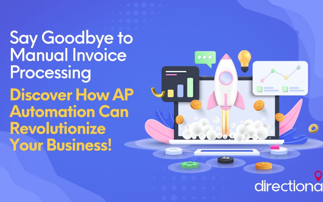 Say Goodbye to Manual Invoice Processing Discover How AP Automation Can Revolutionize Your Business!