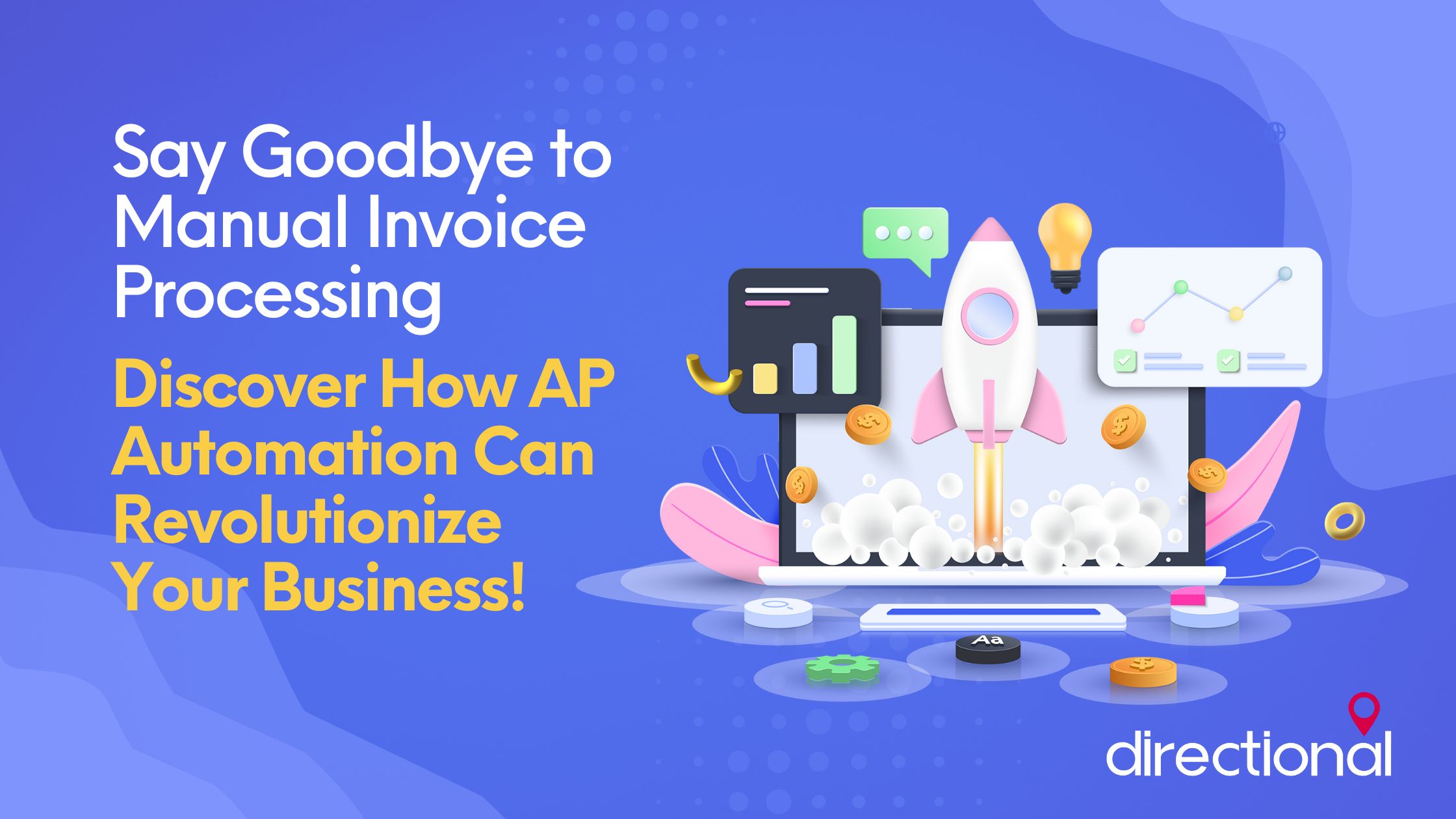 Say Goodbye to Manual Invoice Processing Discover How AP Automation Can Revolutionize Your Business!